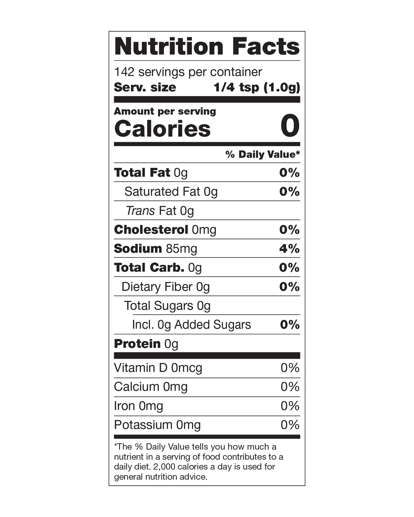 Nutrition panel for Fiery Sriracha:
Per ¼ tsp (1.0g) serving (142 servings per container):
Sodium, 85mg, 4% daily value.
All other nutrients 0% daily value.